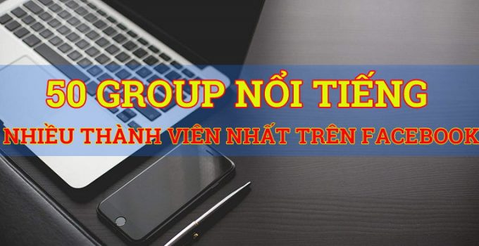 group-facebook-noi-tieng-nhieu-thanh-vien-nhat-taidv.com
