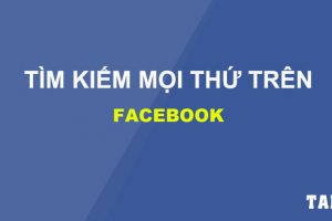 cach-tim-kiem-moi-thu-tren-facebook-taidvcom