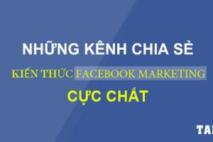 nhung-kenh-chia-se-kien-thuc-facebook-marketing-cuc-chat